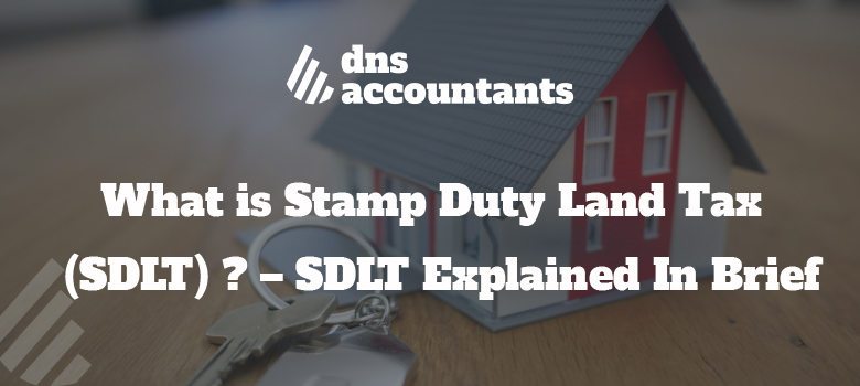 What is Stamp Duty Land Tax (SDLT) ? – SDLT Explained In Brief