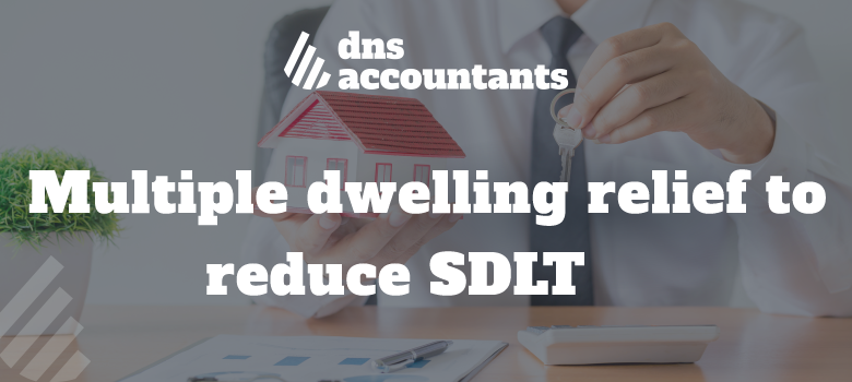 Multiple Dwellings Relief to reduce SDLT – Am I eligible and how do I claim it?
