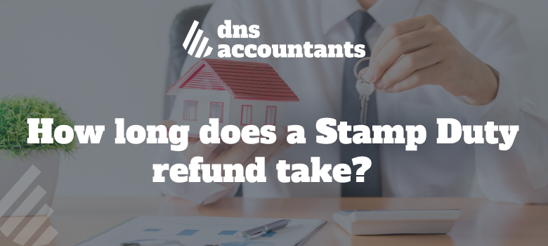How long does a Stamp Duty refund take? SDLT Refund & Reclaim