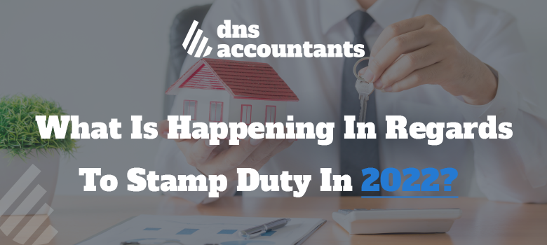 What Is Happening In Regards To Stamp Duty In 2022?