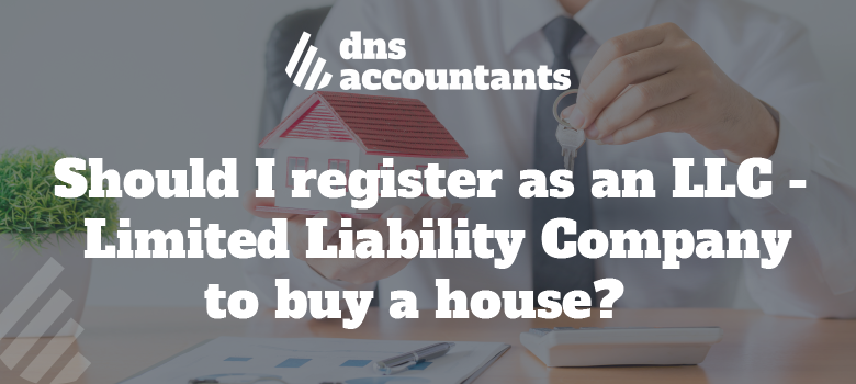 Should I register as an LLC (Limited Liability Company) to buy a house?